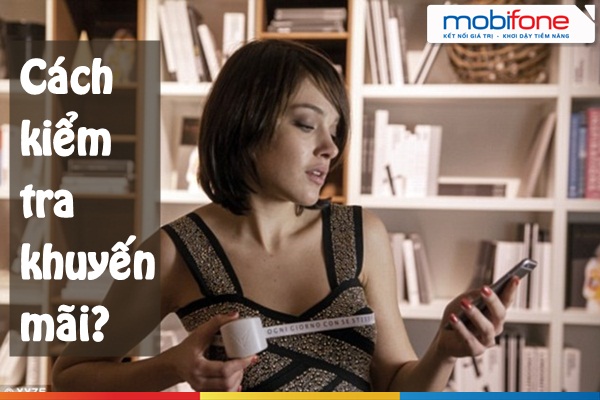 Kiểm tra các khuyến mãi dành cho thuê bao Mobifone