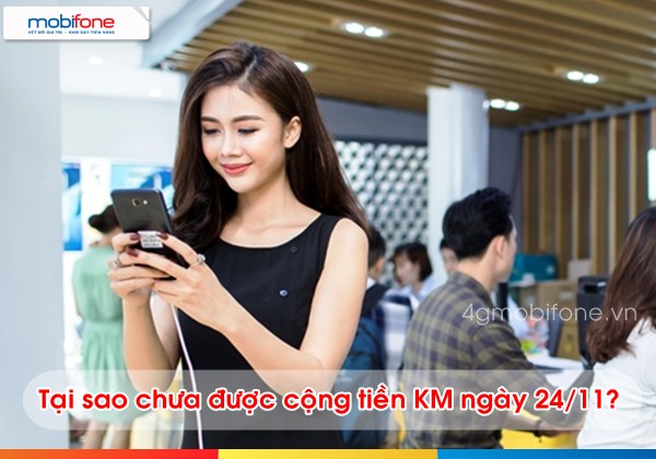 HỖ TRỢ NHANH : Tại sao nạp tiền Mobifone ngày 24/11 không được cộng 100% thẻ nạp 