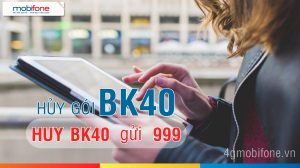 Cách hủy nhanh gói BK40 mạng Mobifone tiết kiệm 40,000đ/ tháng