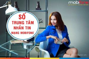 Tổng hợp số trung tâm tin nhắn mạng Mobifone mới nhất