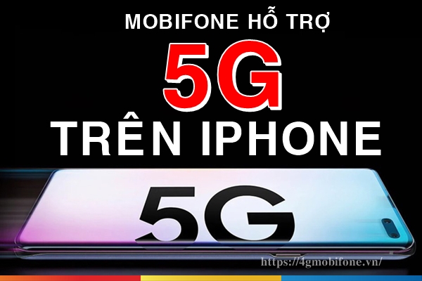 Tin cứ Hot: Mobifone đã chính thức hỗ trợ 5G trên iPhone