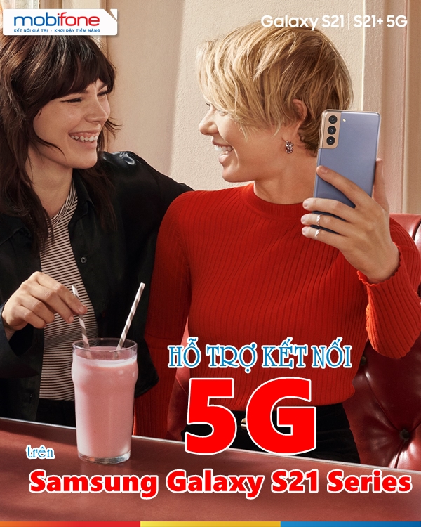 HOT: Mobifone hỗ trợ kết nối 5G trên Samsung Galaxy S21 Series