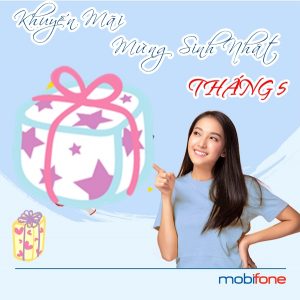 Mobifone khuyến mãi tặng quà sinh nhật khách hàng tháng 5/2021