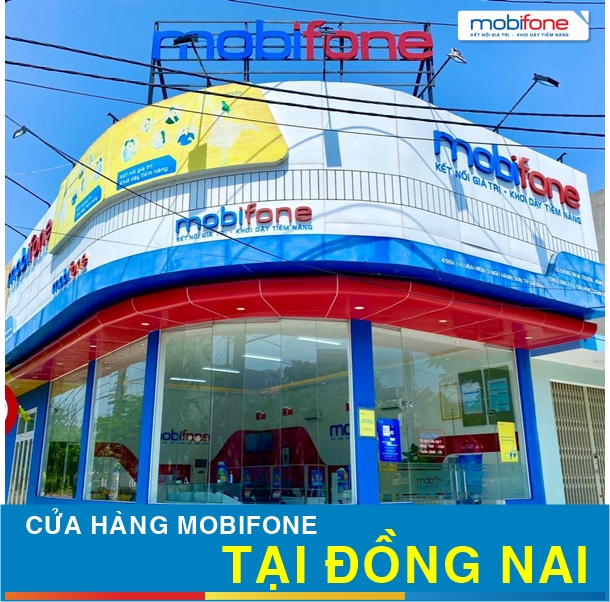 Chi tiết địa chỉ cửa hàng giao dịch Mobifone ở Đồng Nai