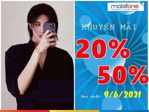 Mobifone khuyến mãi tặng 20% đến 50% giá trị thẻ nạp ngày 9/6/2021