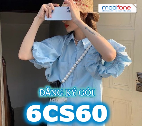 Đăng ký gói 6CS60 Mobifone rinh data trọn gói kèm tiện ích khủng