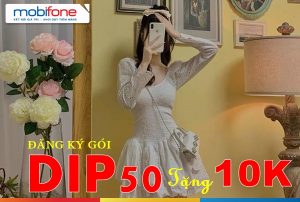 Mobifone khuyến mãi đăng ký gói DIP50 tặng ngay 10.000đ