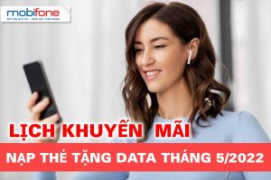Cập nhật lịch khuyến mãi nạp thẻ tặng data MobiFone ưu đãi đến 10GB trong tháng 5/2022