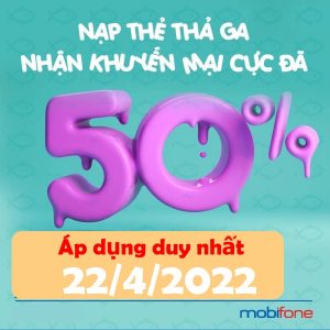 Khuyến mãi 20% – 50% giá trị thẻ nạp sim MobiFone trả trước ngày 22/4/2022