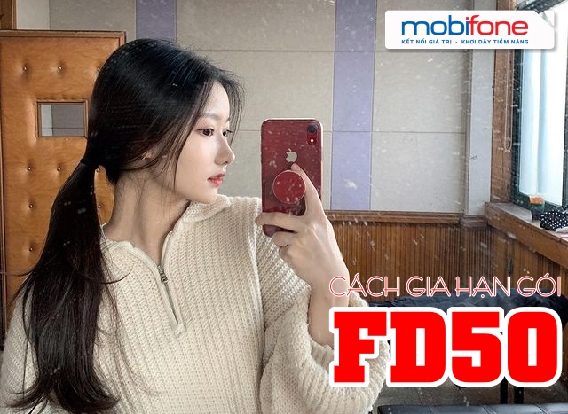 Cách gia hạn gói FD50 mạng Mobifone hưởng ưu đãi 75GB data siêu HOT