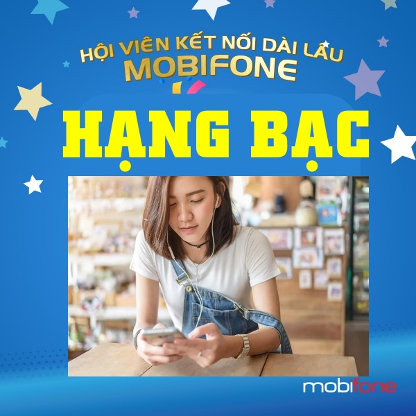 Hội viên hạng Bạc của Mobifone có những ưu đãi gì