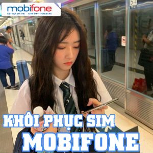 Hướng dẫn khôi phục sim Mobifone đã bị nhà mạng thu hồi