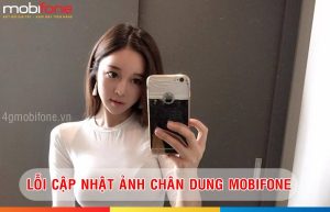 Cập nhật ảnh chân dung Mobifone thất bại, nguyên nhân và cách xử lý