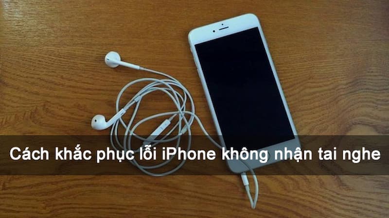 Cách khắc phục khi lỗ cắm tai nghe iphone bị hỏng